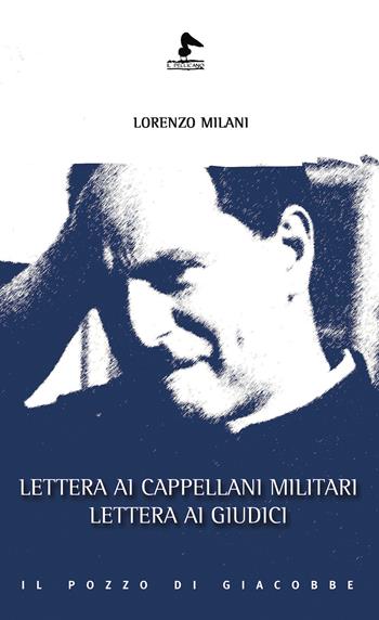 Lettera ai cappellani militari. Lettera ai giudici - Lorenzo Milani - Libro Il Pozzo di Giacobbe 2017, Il pellicano | Libraccio.it
