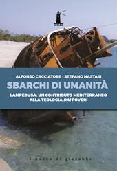 Sbarchi di umanità. Lampedusa: un contributo mediterraneo alla teologia dai poveri