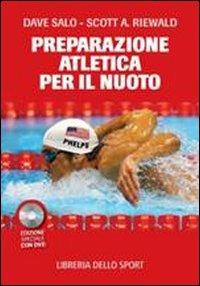 La preparazione atletica per il nuoto. Con DVD - Dave Salo, Scott A. Riewald - Libro Libreria dello Sport 2013 | Libraccio.it