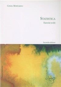 Statistica. Esercizi svolti - Cinzia Mortarino - Libro CLEUP 2007, Scienze statistiche | Libraccio.it