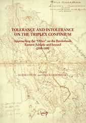 Tolerance and intolerance on the triplex confinium. Approaching the «other» on the borderlands eastern Adriatic and beyond 1500-1800