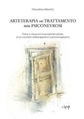 Arteterapia nel trattamento delle psiconevrosi. Fobie e situazioni traumatiche trattate in un contesto arteterapeutico e psicoterapeutico