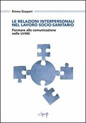 Le relazioni interpersonali nel lavoro socio-sanitario. Formare alla comunicazione nelle UVMD