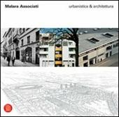 Malara Associati. Urbanistica & Architettura. Ediz. illustrata