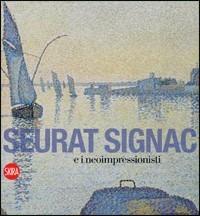 Seurat, Signac e il Neoimpressionismo  - Libro Skira 2008, Arte moderna. Cataloghi | Libraccio.it