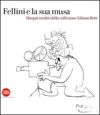 Fellini e la sua musa. Ediz. illustrata - Domenico Montalto - Libro Skira 2008, Arte moderna. Cataloghi | Libraccio.it
