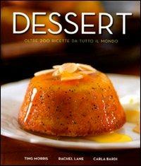 Dessert. Oltre 200 ricette da tutto il mondo - Ting Morris, Rachel Lane, Carla Bardi - Libro Brio Libri 2008 | Libraccio.it