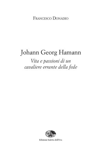 Johann Georg Hamann. Vita e passioni di un cavaliere errante della fede - Francesco Donadio - Libro Saletta dell'Uva 2022 | Libraccio.it