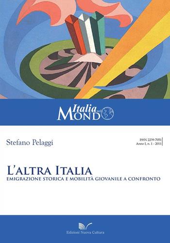 L' altra Italia. Emigrazione storica e mobilità giovanile a confronto - Stefano Pelaggi - Libro Nuova Cultura 2011 | Libraccio.it