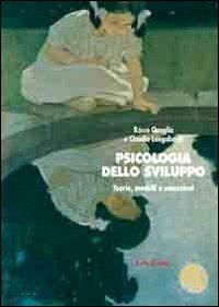 Psicologia dello sviluppo. Teorie, modelli e concezioni - Rocco Quaglia, Claudio Longobardi - Libro Erickson 2007, Psicologia | Libraccio.it