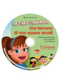 Aiutare i bambini che temono di non essere amati. CD-ROM - Margot Sunderland - Libro Erickson 2016, Software didattico | Libraccio.it