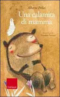 Una calamita di mamma. Con CD Audio - Alberto Pellai - Libro Erickson 2009, Capire con il cuore | Libraccio.it