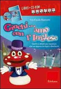 Giochi... amo con l'inglese. Con CD-ROM - Crip - Libro Erickson 2010 | Libraccio.it