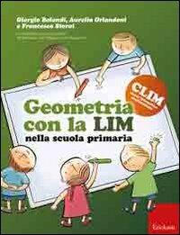 Geometria con la LIM nella scuola primaria - Giorgio Bolondi, Aurelia Orlandoni, Francesca Storai - Libro Erickson 2011, CLIM-Classe interattiva multimediale | Libraccio.it