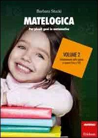 Matelogica. Per piccoli geni in matematica. Vol. 2: Numeri fino a 100. - Barbara Stucki - Libro Erickson 2012, I materiali | Libraccio.it