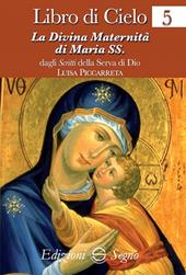Libro di cielo. Vol. 5: divina maternità di Maria SS., La.