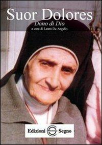 Suor Dolores - Laura De Angelis - Libro Edizioni Segno 2012 | Libraccio.it