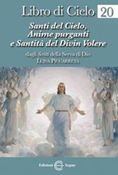 Libro di cielo. Vol. 20: Santi del cielo, anime purganti e santità del Divin volere.