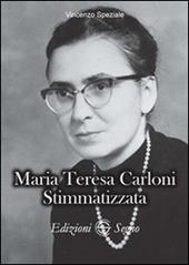Maria Teresa Carloni. Stimmatizzata