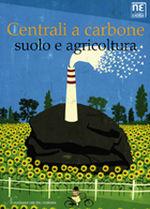 Centrali a carbone, suolo e agricoltura  - Libro Agra 2008, Studi e ricerche | Libraccio.it