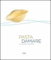 Pasta damare. Con le ricette di 16 grandi chef - Luigi Cremona, Nicola Sorrentino, Daniele Tirelli - Libro Agra 2013, Scenari & ricerche | Libraccio.it