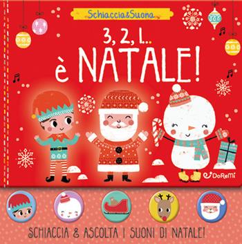 3, 2, 1... è Natale. Schiaccia&suona. Ediz. a colori  - Libro Doremì Junior 2022 | Libraccio.it