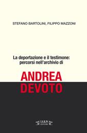La deportazione e il testimone: percorsi nell'archivio di Andrea Devoto