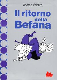 Il ritorno della befana - Andrea Valente - Libro Gallucci 2008, Universale d'Avventure e d'Osservazioni | Libraccio.it