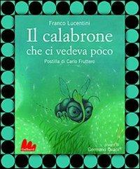Il calabrone che ci vedeva poco - Franco Lucentini - Libro Gallucci 2010 | Libraccio.it