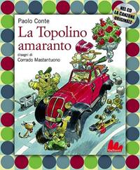 La Topolino amaranto. Con CD Audio - Paolo Conte, Corrado Mastantuono - Libro Gallucci 2010, Illustrati | Libraccio.it