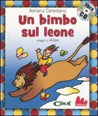 Un bimbo sul leone. Ediz. illustrata. Con CD Audio - Adriano Celentano, Altan - Libro Gallucci 2011, Gli indistruttilibri | Libraccio.it