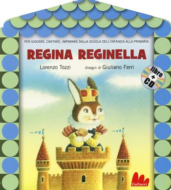 Regina reginella. Con CD Audio - Lorenzo Tozzi, Giuliano Ferri - Libro Gallucci 2014, Gli abbecelibri | Libraccio.it