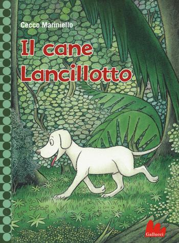 Il cane Lancillotto - Cecco Mariniello - Libro Gallucci 2015, Universale d'Avventure e d'Osservazioni. Baby | Libraccio.it