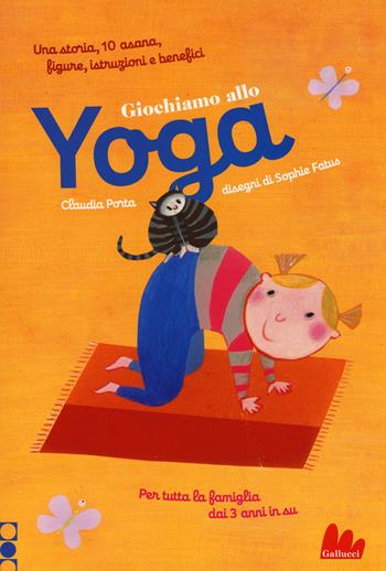 Giochiamo allo yoga - Claudia Porta, Sophie Fatus - Libro Gallucci 2015 | Libraccio.it