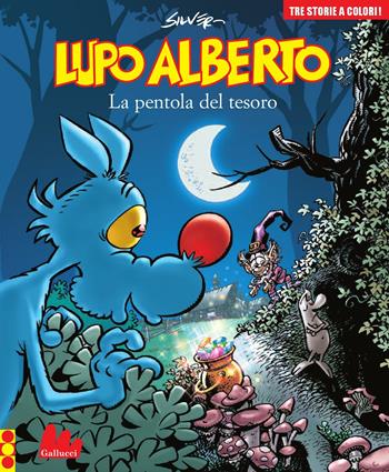 Lupo Alberto. Tre storie a colori. La pentola del tesoro. Vol. 10 - Silver - Libro Gallucci 2016 | Libraccio.it