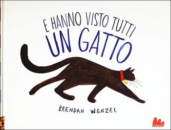 E hanno visto tutti un gatto. Ediz. illustrata - Brendan Wenzel - Libro Gallucci 2016, Illustrati | Libraccio.it