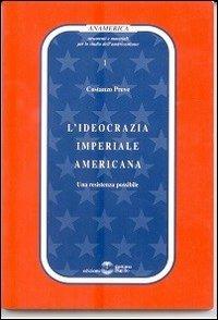 L'ideocrazia imperiale americana. Una resistenza possibile - Costanzo Preve - Libro Settimo Sigillo-Europa Lib. Ed 2023, Anamerica | Libraccio.it