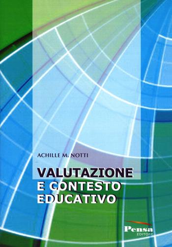 Valutazione e contesto educativo - Achille M. Notti - Libro Pensa Editore 2010, Strumenti per la formazione | Libraccio.it