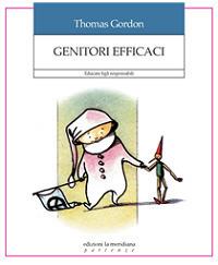 Genitori efficaci. Educare figli responsabili - Thomas Gordon - Libro Edizioni La Meridiana 2014, Partenze | Libraccio.it