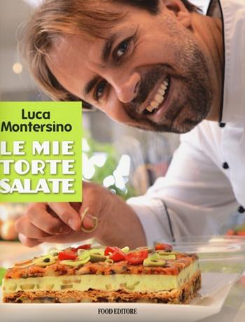Le mie torte salate - Luca Montersino - Libro Food Editore 2013 | Libraccio.it