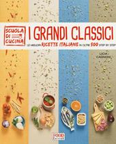 I grandi classici. Le migliori ricette italiane in oltre 500 step by step. Ediz. illustrata