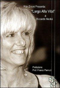 Largo alla vita - Riccardo Medici - Libro Giraldi Editore 2007 | Libraccio.it