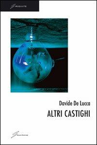 Altri castighi - Davide De Lucca - Libro Giraldi Editore 2011, Girodivite | Libraccio.it