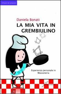 La mia vita in grembiulino - Daniela Bonati - Libro Giraldi Editore 2012, Riflessi del presente | Libraccio.it