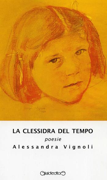 La clessidra del tempo - Alessandra Vignoli - Libro Giraldi Editore 2015 | Libraccio.it