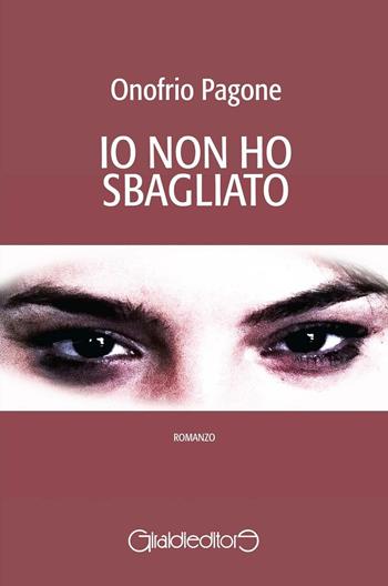 Io non ho sbagliato - Onofrio Pagone - Libro Giraldi Editore 2016, Fuori collana | Libraccio.it