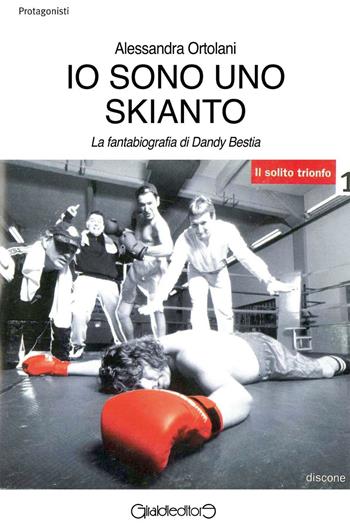 Io sono uno Skianto. La fantabiografia di Dandy Bestia - Alessandra Ortolani - Libro Giraldi Editore 2016, Protagonisti | Libraccio.it