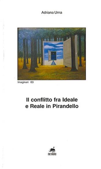 Il conflitto fra ideale e reale in Pirandello - Adriana Urna - Libro Metauro 2007, Imaginari | Libraccio.it