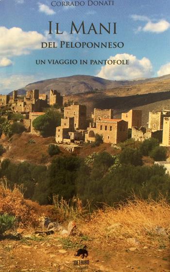 Il Mani del Peloponneso. Un viaggio in pantofole - Corrado Donati - Libro Metauro 2017 | Libraccio.it