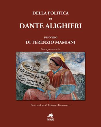 Della politica di Dante Alighieri. Discorso di Terenzio Mamiani (rist. anast.) - Terenzio Mamiani - Libro Metauro 2021 | Libraccio.it